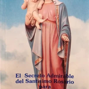 El Secreto Admirable Del Santo Rosario